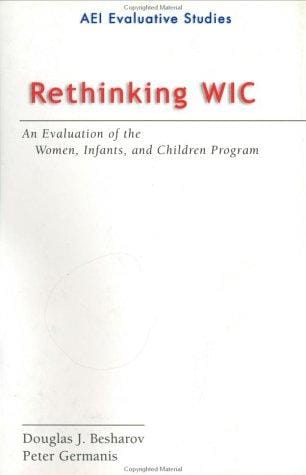 Rethinking WIC: An Evaluation of the Women, Infants, and Children Program (Evaluative Studies.) (Evaluative Studies.)