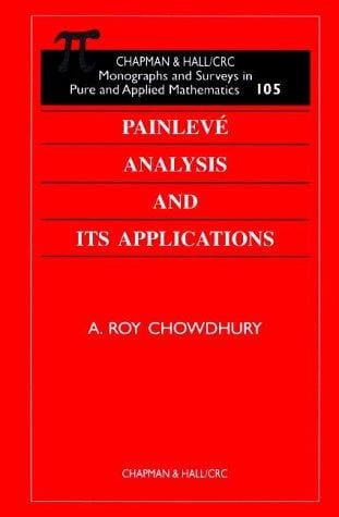 Painleve Analysis and Its Applications (Chapman and Hall /Crc Monographs and Surveys in Pure and Applied Mathematics)
