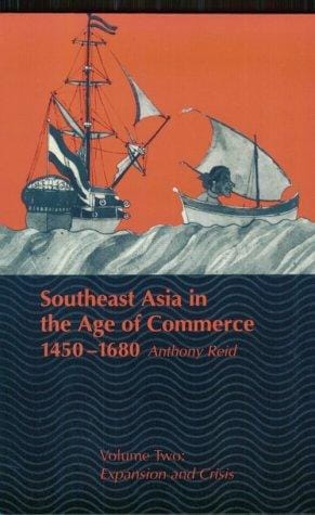 Southeast Asia in the Age of Commerce, 1450-1680: Volume 2, Expansion and Crisis