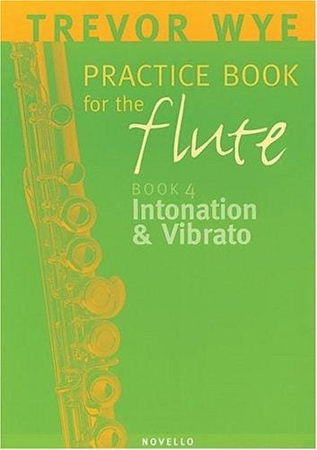 A Trevor Wye Practice Book for the Flute, Vol. 4: Intonation and Vibrato
