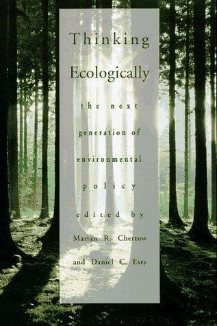 Thinking Ecologically: The Next Generation of Environmental Policy (Yale Fastback Series)