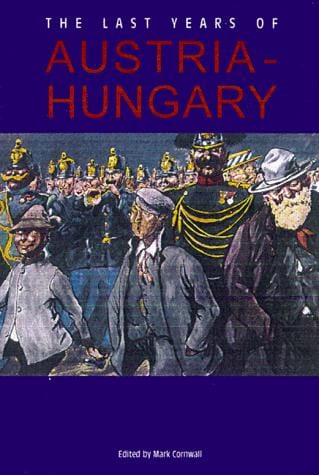 The Last Years of Austria-Hungary (Exeter Studies in History)