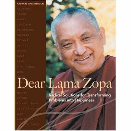 Dear Lama Zopa: Radical Solutions for Transforming Problems into Happiness