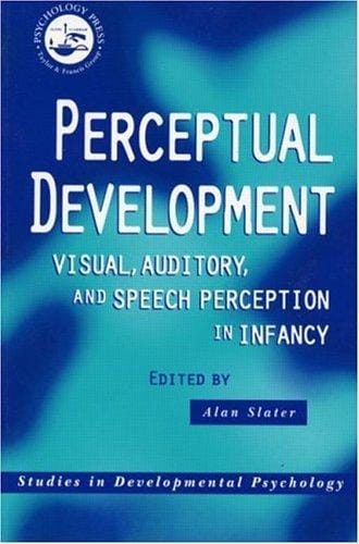 Perceptual Development: Visual, Auditory and Speech Perception in Infancy (Studies of Developmental Psychology Series)