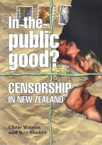 In the public good?: censorship in New Zealand