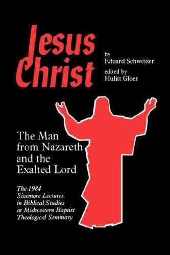 Jesus Christ: The Man from Nazareth and the Exalted Lord