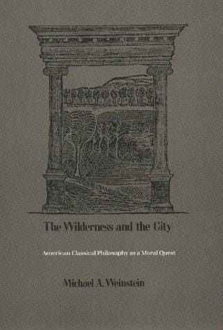 wilderness and the city: American classical philosophy as a moral quest