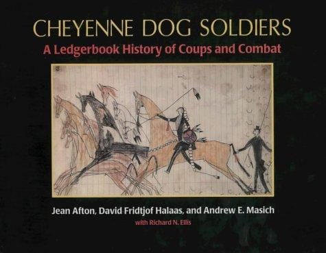 Cheyenne dog soldiers: a ledgerbook history of coups and combat