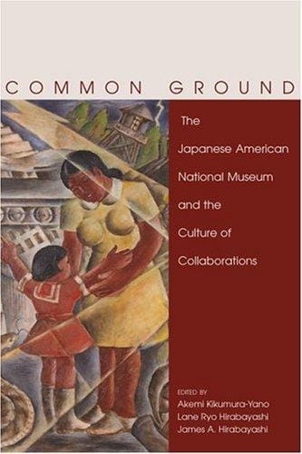 Common Ground: The Japanese American National Museum And The Culture Of  Collaboration