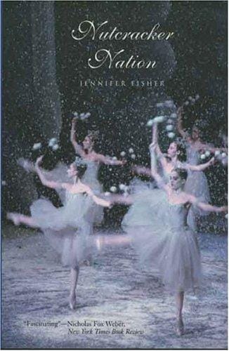 Nutcracker Nation: How an Old World Ballet Became a Christmas Tradition in the New World