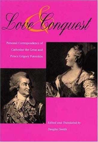Love & conquest: personal correspondence of Catherine the Great and Prince Grigory Potemkin
