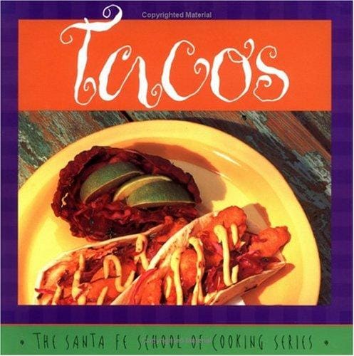 Tacos: (The Santa Fe School of Cooking Series)