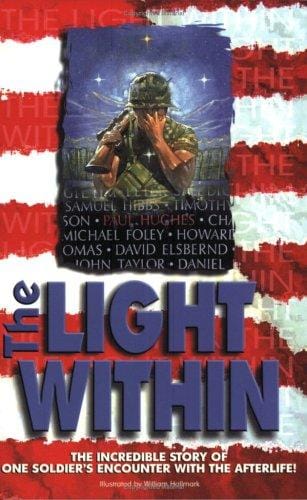The Light Within: The Incredible Story of One Soldier's Encounter with the Afterlife!