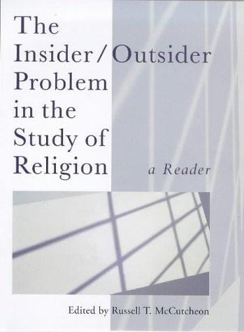 The Insider/Outsider Problem in the Study of Religion: A Reader (Controversies in the Study of Religion)