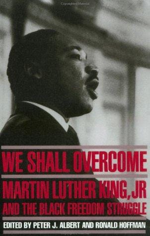 We Shall Overcome: Martin Luther King, Jr., and the Black Freedom Struggle