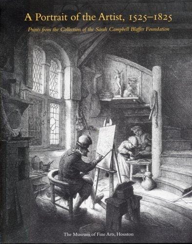 A Portrait of the Artist, 1525-1825: Prints from the Collection of the Sarah Campbell Blaffer Foundation