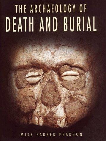The Archaeology of Death and Burial (Texas a & M University Anthropology Series, No. 3)
