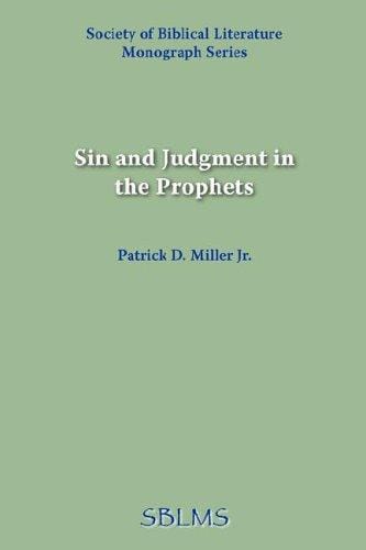 Sin and Judgement in the Prophets: A Stylistic and Theological Analysis (Society of Biblical Literature Monograph)