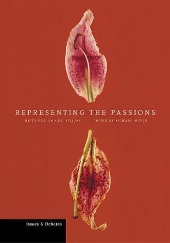 Representing the Passions: Histories, Bodies, Visions (Issues & Debates)