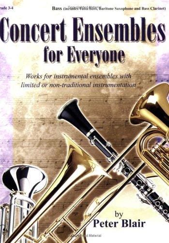 Concert Ensembles for Everyone: Works for Instrumental Ensembles with Limited or Non-Traditional Instrumentation, Grades 3-4 (Bass - Tuba/Bass, Baritone Saxophone and Bass Clarinet)