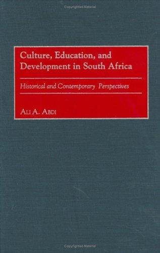 Culture, Education, and Development in South Africa: Historical and Contemporary Perspectives
