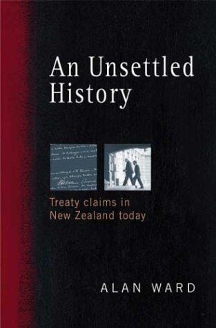 An Unsettled History: Treaty Claims in New Zealand Today