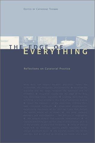 The Edge of Everything: Reflections on Curatorial Practice (Naming a Practice, 2)