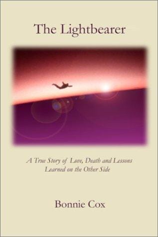 The Lightbearer: A True Story of Love, Death, and Lessons Learned on the Other Side