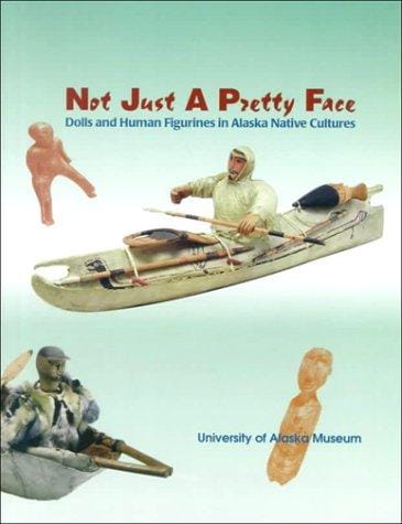 Not just a pretty face: dolls and human figurines in Alaska Native cultures