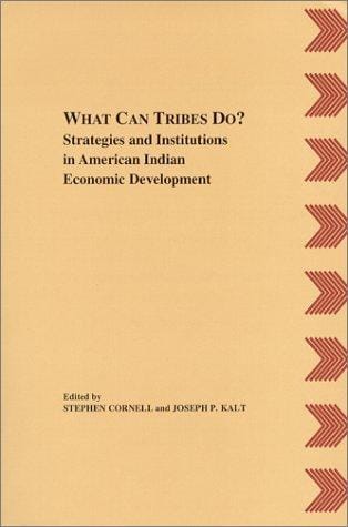 What Can Tribes Do?: Strategies and Institutions in American Indian Economic Development (American Indian Manual&Handbook Series No 4)