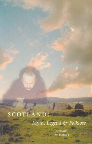 Scotland: Myth, Legend & Folklore