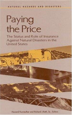 Paying the Price: The Status and Role of Insurance Against Natural Disasters in the United States (Natural Hazards and Disasters)