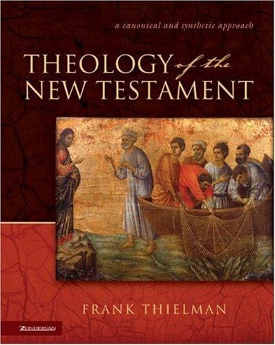 Theology of the New Testament: a canonical and synthetic approach