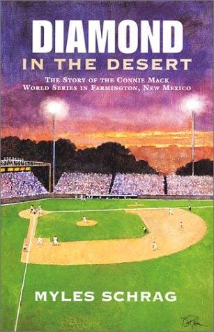 Diamond in the desert: the story of the Connie Mack World Series in Farmington, New Mexico