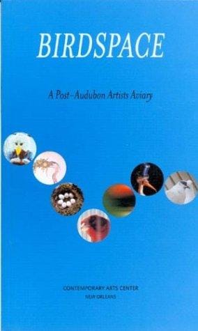 Birdspace: A Post-Audubon Artists Aviary