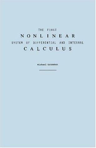 The First Nonlinear System of Differential and Integral Calculus