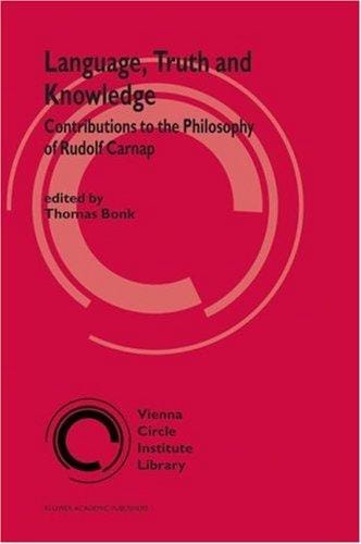 Language, Truth and Knowledge: Contributions to the Philosophy of Rudolf Carnap (Vienna Circle Institute Library)