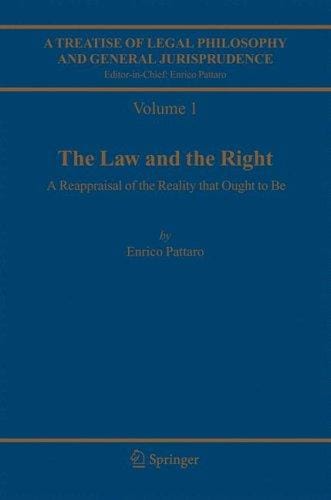 A Treatise of Legal Philosophy and General Jurisprudence: Volume 1:The Law and The Right; Volume 2: Foundations of Law, Volume 3: Legal Institutions and ... 4: Scientia Juris, Volume 5: Legal Reasoning