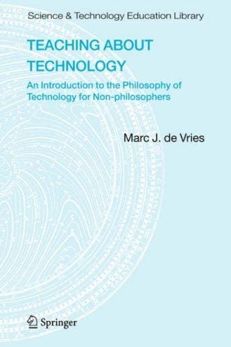 Teaching about Technology: An Introduction to the Philosophy of Technology for Non-philosophers (Science & Technology Education Library)