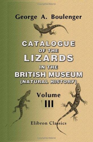 Catalogue of the Lizards in the British Museum (Natural History): Volume 3: Lacertidæ, Gerrhosauridæ, Scincidæ, Anelytropidæ, Dibamidæ, Chamæleontidæ