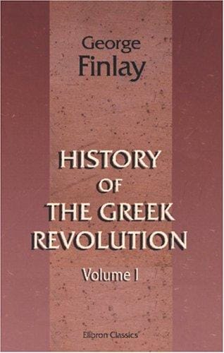 History of the Greek Revolution: Volume 1