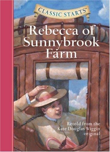 Classic Starts: Rebecca of Sunnybrook Farm (Classic Starts Series)