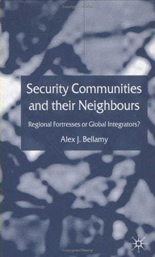 Security Communities and their Neighbours: Regional Fortresses or Global Integrators?