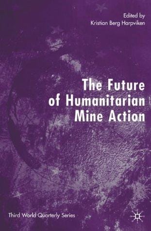The Future of Humanitarian Mine Action (Third Worlds)