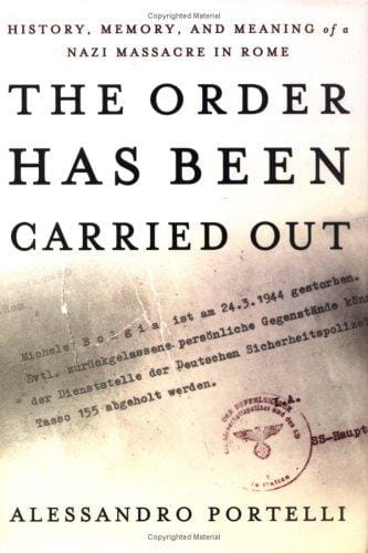 The order has been carried out: history, memory, and meaning of a Nazi massacre in Rome