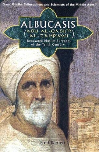 Albucasis (Abu al-Qasim al-Zahrawi): renowned Muslim surgeon of the Tenth Century