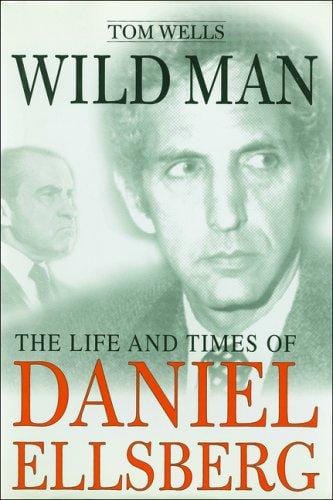 Wild Man: The Life and Times of Daniel Ellsberg