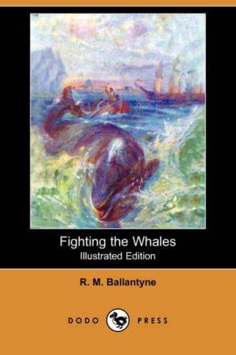Fighting the Whales (Illustrated Edition) (Dodo Press)