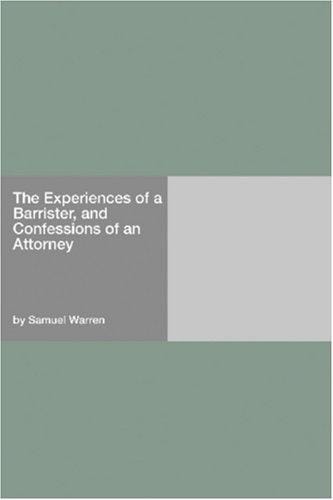 The Experiences of a Barrister, and Confessions of an Attorney