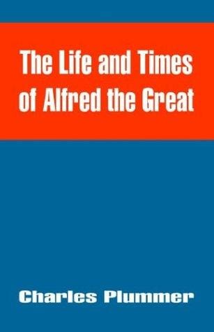 The Life And Times Of Alfred The Great